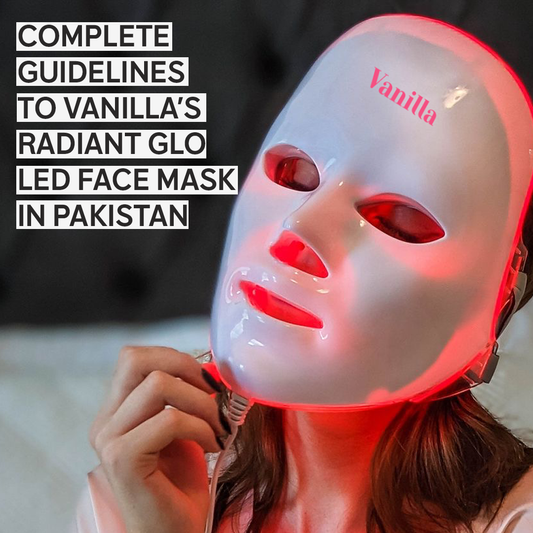 The Complete Guidelines to Vanilla’s RadiantGlo LED Face Mask in Pakistan